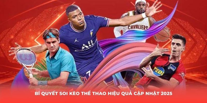 Bí quyết soi kèo thể thao hiệu quả cập nhật 2025