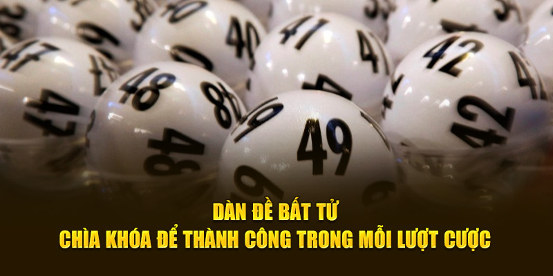 Dàn Đề Bất Tử - Chìa Khóa Để Thành Công Trong Mỗi Lượt Cược