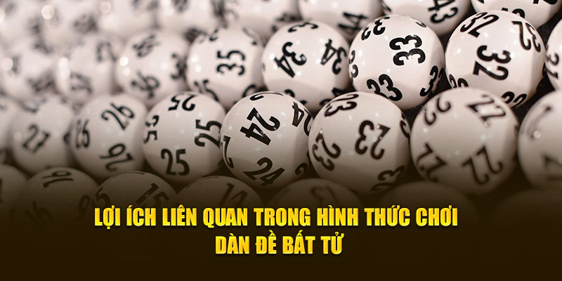 Lợi ích trong khi chơi dàn đề bất tử