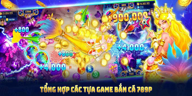 Tổng hợp các tựa game bắn cá 789P hấp dẫn nhất dành cho mọi người